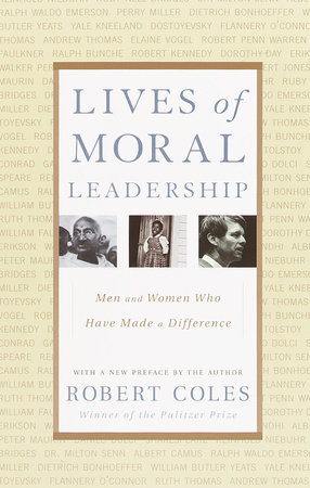 Lives of Moral Leadership by Robert Coles