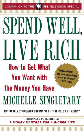 Spend Well, Live Rich (previously published as 7 Money Mantras for a Richer Life) by Michelle Singletary