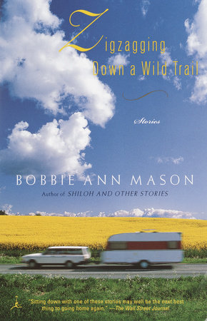 Zigzagging Down a Wild Trail by Bobbie Ann Mason