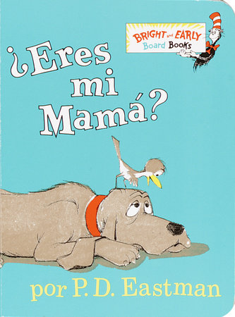 ¿Eres tú mi mamá? (Are You My Mother? Spanish Edition) by P.D. Eastman