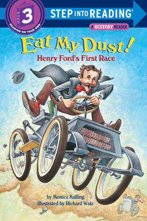 Eat My Dust! Henry Ford's First Race by Monica Kulling