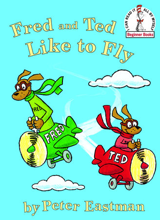 Fred and Ted like to Fly by Peter Anthony Eastman