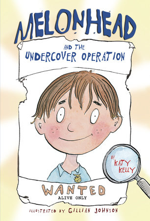 Melonhead and the Undercover Operation by Katy Kelly