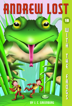 Andrew Lost #18: With the Frogs by J. C. Greenburg; illustrated by Jan Gerardi