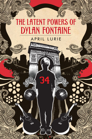 The Latent Powers of Dylan Fontaine by April Lurie