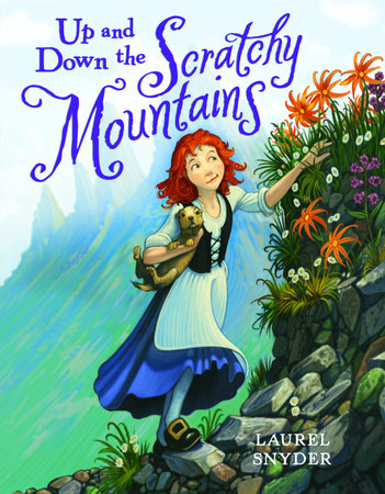 Up and Down the Scratchy Mountains by Laurel Snyder