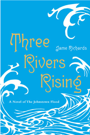 Three Rivers Rising by Jame Richards