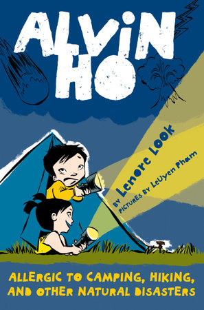 Alvin Ho: Allergic to Camping, Hiking, and Other Natural Disasters by Lenore Look