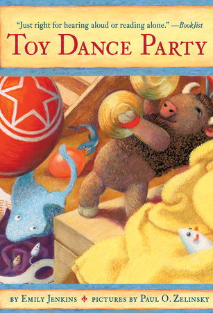 Toy Dance Party by Emily Jenkins; illustrated by Paul O. Zelinsky