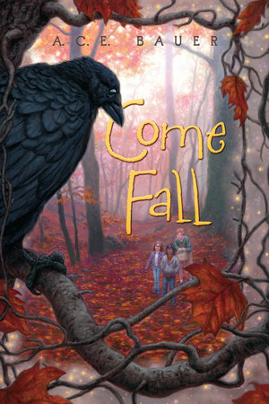 Come Fall by A.C.E. Bauer