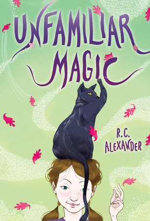 Unfamiliar Magic by R. C. Alexander