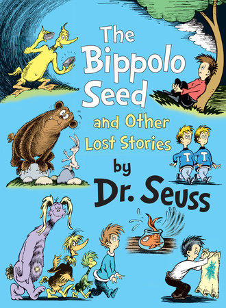 The Bippolo Seed and Other Lost Stories by Dr. Seuss