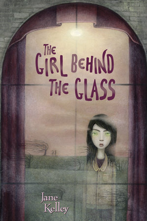 The Girl Behind the Glass by Jane Kelley