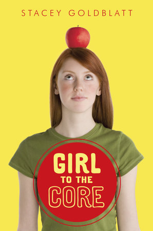 Girl to the Core by Stacey Goldblatt
