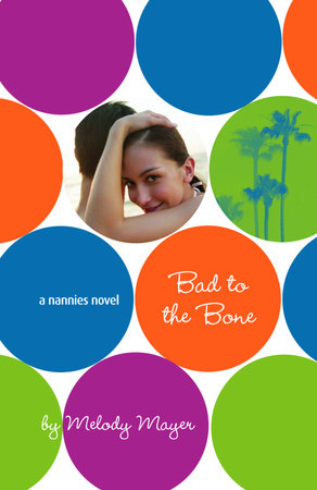 Bad to the Bone: A Nannies Novel by Melody Mayer