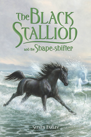 The Black Stallion and the Shape-shifter by Steven Farley