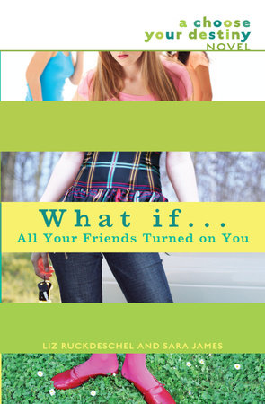 What If . . . All Your Friends Turned On You by Liz Ruckdeschel