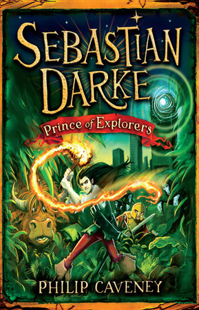 Sebastian Darke: Prince of Explorers by Philip Caveney