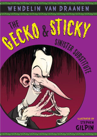 The Gecko and Sticky: Sinister Substitute by Wendelin Van Draanen