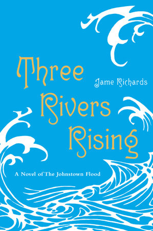 Three Rivers Rising by Jame Richards
