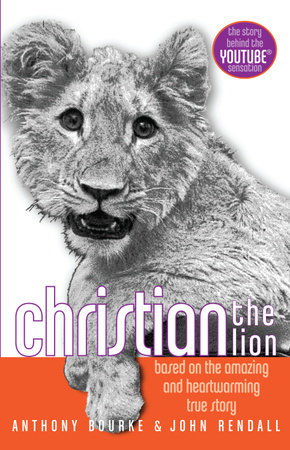Christian the Lion by Anthony Bourke and John Rendall