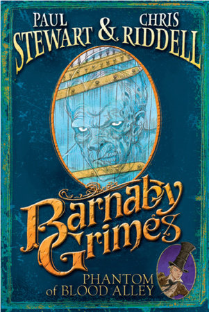 Barnaby Grimes: Phantom of Blood Alley by Paul Stewart and Chris Riddell