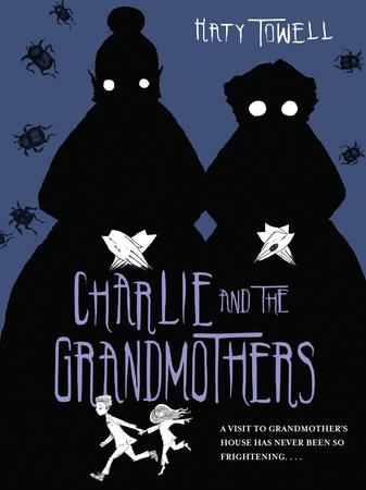 Charlie and the Grandmothers by Katy Towell