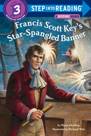 Francis Scott Key's Star-Spangled Banner by Monica Kulling