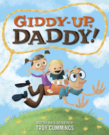 Giddy-Up, Daddy! by Troy Cummings
