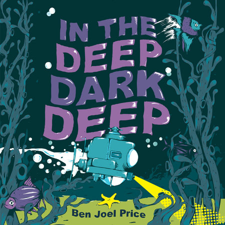 In the Deep Dark Deep by Ben Joel Price