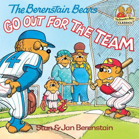 The Berenstain Bears Go Out for the Team by Stan Berenstain and Jan Berenstain