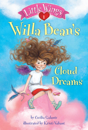 Little Wings #1: Willa Bean's Cloud Dreams by Cecilia Galante; illustrated by Kristi Valiant