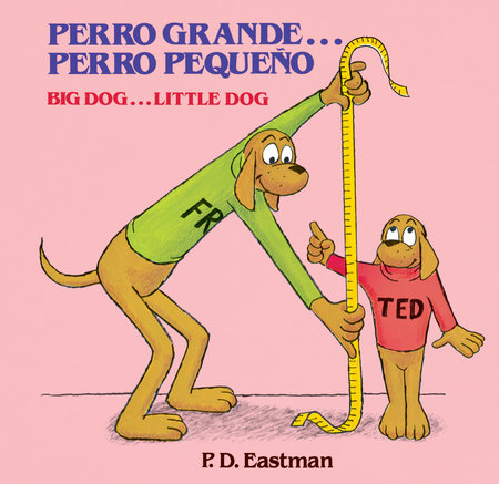 Perro Grande... Perro Pequeno by P.D. Eastman
