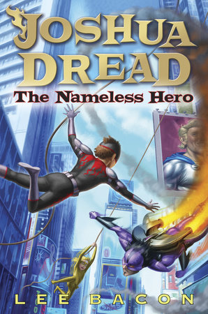 Joshua Dread: The Nameless Hero by Lee Bacon