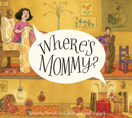 Where's Mommy? by Beverly Donofrio; illustrated by Barbara McClintock