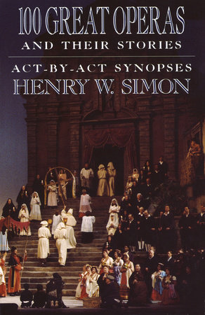 100 Great Operas And Their Stories by Henry W. Simon