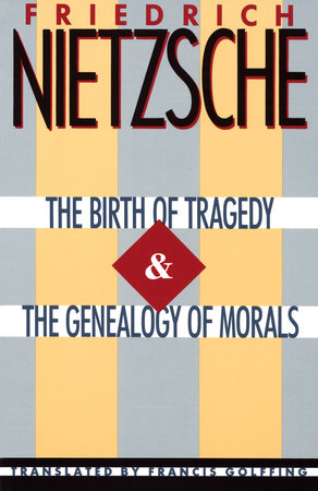 The Birth of Tragedy & The Genealogy of Morals by Friedrich Nietzsche