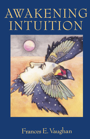 Awakening Intuition by Frances E. Vaughan
