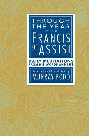 Through the Year with Francis of Assisi by Murray Bodo