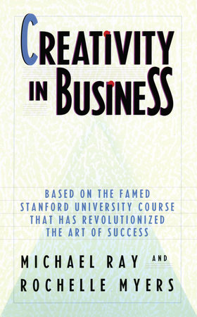 Creativity in Business by Michael Ray and Rochelle Myers
