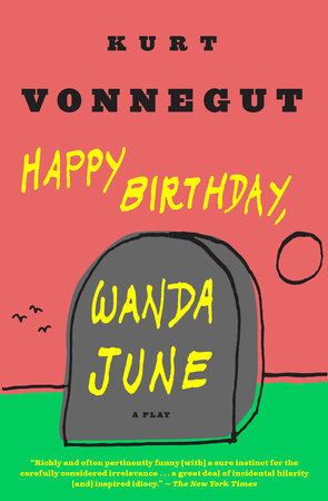 Happy Birthday, Wanda June by Kurt Vonnegut