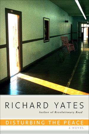Disturbing the Peace by Richard Yates