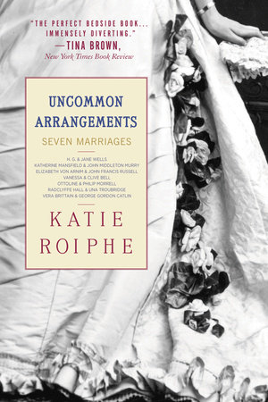 Uncommon Arrangements by Katie Roiphe