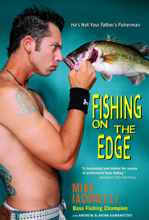 Fishing on the Edge by Mike Iaconelli, Andrew Kamenetzky and Brian Kamenetzky