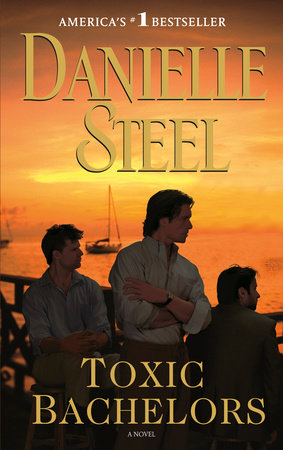 Toxic Bachelors by Danielle Steel