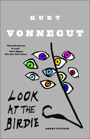 Look at the Birdie by Kurt Vonnegut