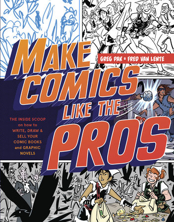 Make Comics Like the Pros by Greg Pak and Fred Van Lente