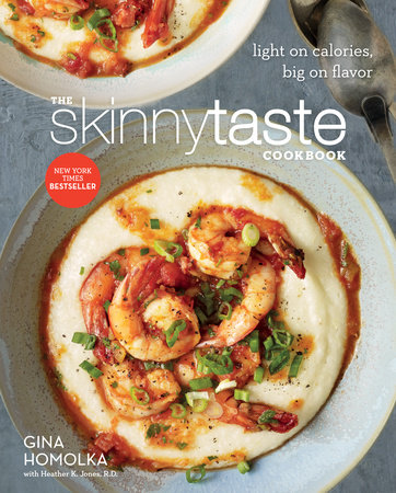 The Skinnytaste Cookbook by Gina Homolka and Heather K. Jones, R.D.