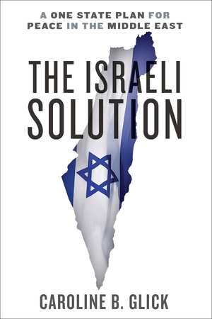 The Israeli Solution by Caroline Glick