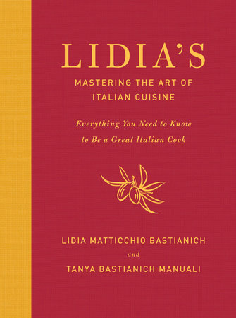 Lidia's Mastering the Art of Italian Cuisine by Lidia Matticchio Bastianich and Tanya Bastianich Manuali